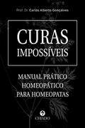 Ler Curas Impossíveis - Manual Prático Homeopático para Homeopata: Manual Prático Homeopático Para Homeopatas, do autor Carlos Gonçalves Ler Curas Impossíveis - Manual Prático Homeopático para Homeopata: Manual Prático Homeopático Para Homeopatas, do autor Carlos Gonçalves