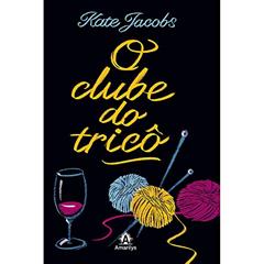 O clube do tricô, do autor Kate Jacobs