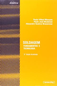 Ler Soldagem. Fundamentos e Tecnologia, do autor Paulo José Modenesi; Alexandre Queiroz Bracarense; Paulo Villani Marques Ler Soldagem. Fundamentos e Tecnologia, do autor Paulo José Modenesi; Alexandre Queiroz Bracarense; Paulo Villani Marques