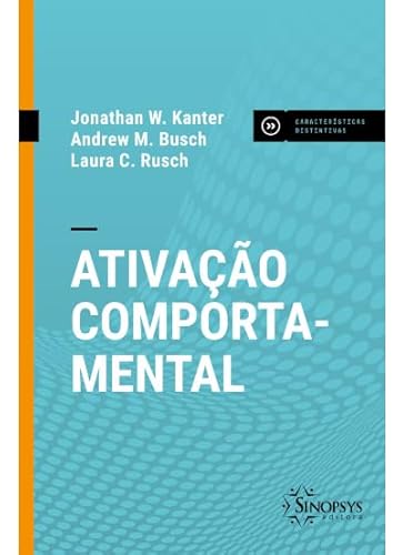 Ler Ativação Comportamental, do autor Andrew M. Busch E Laura C. Rus Jonathan W. Kanter