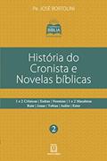 Ler Historia do Cronista e Novelas Biblicas: 1 e 2 Crônicas, Esdras, Neemias, 1 e 2 Macabeus, Rute, Jonas, Tobias, Judite, Ester, do autor Pe. José Bortolini