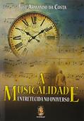 Ler A Musicalidade Entretecida no Universo, do autor José Armando da Costa Ler A Musicalidade Entretecida no Universo, do autor José Armando da Costa