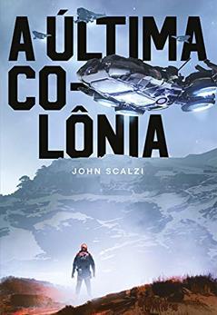 A Última Colônia: 3, do autor John Scalzi