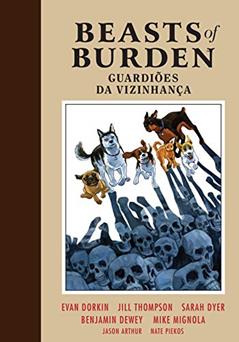 Beasts of Burden Vol. 2: Guardiões da Vizinhança, do autor Evan Dorkin; Jill Thompson