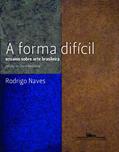 Ler A forma difícil, do autor Rodrigo Naves Ler A forma difícil, do autor Rodrigo Naves