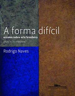 A forma difícil, do autor Rodrigo Naves