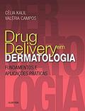 Ler Drug delivery em dermatologia - Fundamentos e aplicações práticas, do autor Valeria Campos; Celia Kalil