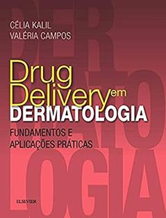 Drug delivery em dermatologia - Fundamentos e aplicações práticas, do autor Valeria Campos; Celia Kalil