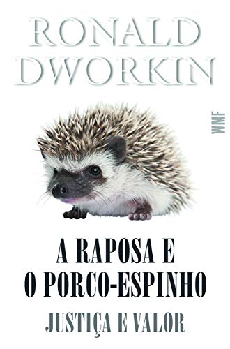 Ler A raposa e o porco-espinho: Justiça e valor, do autor Ronald Dworkin Ler A raposa e o porco-espinho: Justiça e valor, do autor Ronald Dworkin