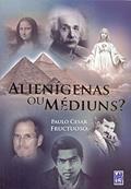 Ler Alienígenas ou Médiuns, do autor Paulo Cezar Ler Alienígenas ou Médiuns, do autor Paulo Cezar