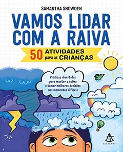 Vamos lidar com a raiva: 50 atividades para as crianças, do autor Samantha Snowden