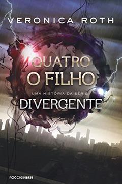 Quatro: O Filho: uma história da série Divergente, do autor Veronica Roth