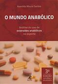 Ler O mundo anabólico: análise do uso de esteroides anabólicos no esporte, do autor Azenildo Moura Santos