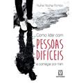 Ler Como lidar com pessoas difíceis: A começar por mim, do autor Ruthe Rocha Pombo