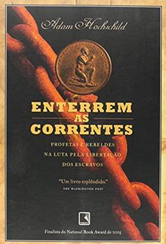 ENTERREM AS CORRENTES, do autor Adam Hochschild