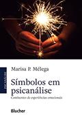Ler Símbolos em Psicanálise: Continentes de Experiênciais Emocionais, do autor Marisa P. Mélega Ler Símbolos em Psicanálise: Continentes de Experiênciais Emocionais, do autor Marisa P. Mélega