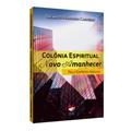 Ler Colônia Espiritual Novo Amanhecer, do autor Orlando Noronha Carneiro; Abelha Ler Colônia Espiritual Novo Amanhecer, do autor Orlando Noronha Carneiro; Abelha