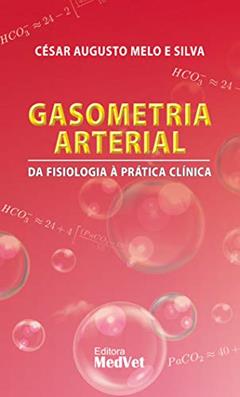 Gasometria Arterial. Da Fisiologia à Prática Clínica, do autor Silva