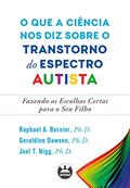 Ler O que a ciência nos diz sobre o transtorno do espectro autista: fazendo as escolhas certas para o seu filho, do autor Raphael A. Bernier; Geraldine Dawson; Joel T. Nigg Ler O que a ciência nos diz sobre o transtorno do espectro autista: fazendo as escolhas certas para o seu filho, do autor Raphael A. Bernier; Geraldine Dawson; Joel T. Nigg