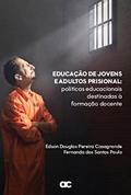 Ler Educação de jovens e adultos prisional: políticas educacionais destinadas à formação docente, do autor Edson Douglas Pereira Casagrande Ler Educação de jovens e adultos prisional: políticas educacionais destinadas à formação docente, do autor Edson Douglas Pereira Casagrande