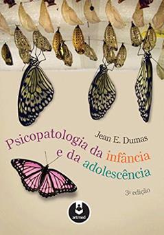 Psicopatologia da Infância e da Adolescência, do autor Jean E. Dumas