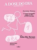 Ler A dose do dia - Exercícios técnicos PARA PIANO a serem executados todos os dias ANTES da aula - Mini livro (Iniciação), do autor Edna-Mae Burnam Ler A dose do dia - Exercícios técnicos PARA PIANO a serem executados todos os dias ANTES da aula - Mini livro (Iniciação), do autor Edna-Mae Burnam