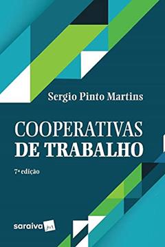 Cooperativas de Trabalho, do autor Sergio Pinto Martins