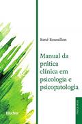 Ler Manual da Prática Clínica em Psicologia e Psicopatologia, do autor René Roussillon Ler Manual da Prática Clínica em Psicologia e Psicopatologia, do autor René Roussillon