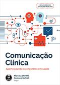Ler Comunicação Clínica: Aperfeiçoando os Encontros em Saúde, do autor Marcela Dohms; Gustavo Gusso