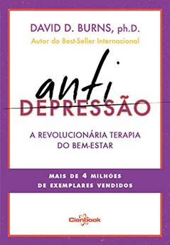 Antidepressão: A Revolucionária Terapia do Bem-estar, do autor David D. Burns