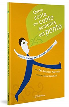 Quem conta um conto aumenta um ponto: Histórias criadas a partir de ditados populares, do autor Bel Assunção Azevedo