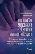 Ler Comunicação aumentativa e alternativa para a aprendizagem: O processo de acolhimento e ensino de Johnny, um aluno com surdocegueira congênita, do autor Elzinete Maria Carvalho Machado