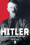 Ler Hitler: A Encarnação do Mal, do autor Claudio Blanc