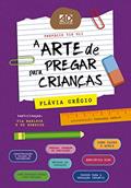 Ler A Arte de Pregar para Crianças | Flávia Grégio, do autor Flávia Grégio Ler A Arte de Pregar para Crianças | Flávia Grégio, do autor Flávia Grégio