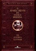 Ler Aparecimento da escola moderna, O - Uma história ilustrada, do autor Maria Lúcia Spedo Hilsdorf Ler Aparecimento da escola moderna, O - Uma história ilustrada, do autor Maria Lúcia Spedo Hilsdorf