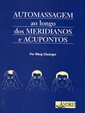 Ler Automassagem ao longo dos meridianos e acupontos, do autor Wang Chuangui Ler Automassagem ao longo dos meridianos e acupontos, do autor Wang Chuangui