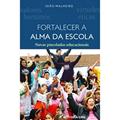 Ler Fortalecer a alma da escola novas pinceladas educacionais, do autor João Malheiro