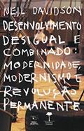 Ler Desenvolvimento Desigual e Combinado: modernidade, modernismo e revolução permanente, do autor Neil Davidson Ler Desenvolvimento Desigual e Combinado: modernidade, modernismo e revolução permanente, do autor Neil Davidson