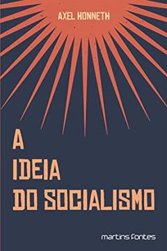 Ideia do socialismo, A: Volume 1, do autor Axel Honneth