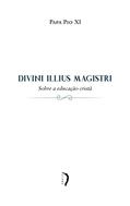 Ler Divini Illius Magistri - Carta Encíclica Sobre a Educação Cristã, do autor Pio XI Ler Divini Illius Magistri - Carta Encíclica Sobre a Educação Cristã, do autor Pio XI