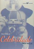 Ler Breve História da Celebridade, do autor Fred Inglis
