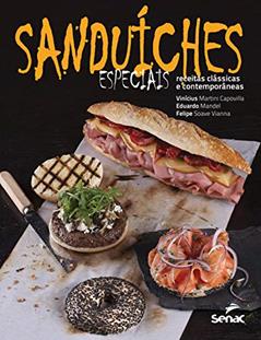 Sanduiches especiais: Receitas clássicas e contemporâneas, do autor Vinicius Felipe Soave Vianna Eduardo Mandel