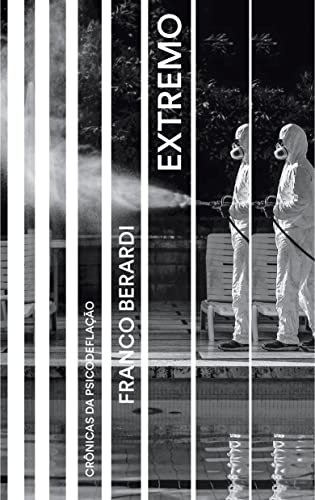 Ler Extremo: Crônicas da psicodeflação, do autor Franco Berardi Ler Extremo: Crônicas da psicodeflação, do autor Franco Berardi