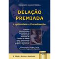 Ler Delação Premiada - Legitimidade e Procedimento - Aspectos Controvertidos do Instituto da Colaboração Premiada de Coautor de Delitos como Instrumento de Enfrentamento do Crime Organizado, do autor Frederico Valdez Pereira