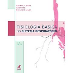 Fisiologia básica do sistema respiratório, do autor Jeremy P.T. Ward; Jane Ward; Richard M. Leach