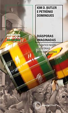 Diásporas imaginadas: Atlântico Negro e histórias afro-brasileiras, do autor Kim D. Butler; Petrônio Domingues