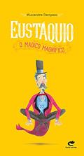 Ler Eustáquio o Mágico Magnífico - 2ª edição, do autor Alexandre Rampazo