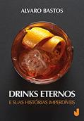Ler Drinks Eternos e Suas Histórias Imperdíveis, do autor Alvaro Bastos