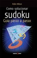 Ler Como Solucionar Sudoku, do autor Robin Wilson Ler Como Solucionar Sudoku, do autor Robin Wilson