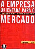 Ler A Empresa Orientada Para O Mercado, do autor George S. Day